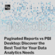 Power BI Unleashed: A Side-by-Side Analysis of Paginated Reports and PBI Desktop