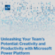 Unleashing Your Team's Potential: Creativity and Productivity with Microsoft Power Platform