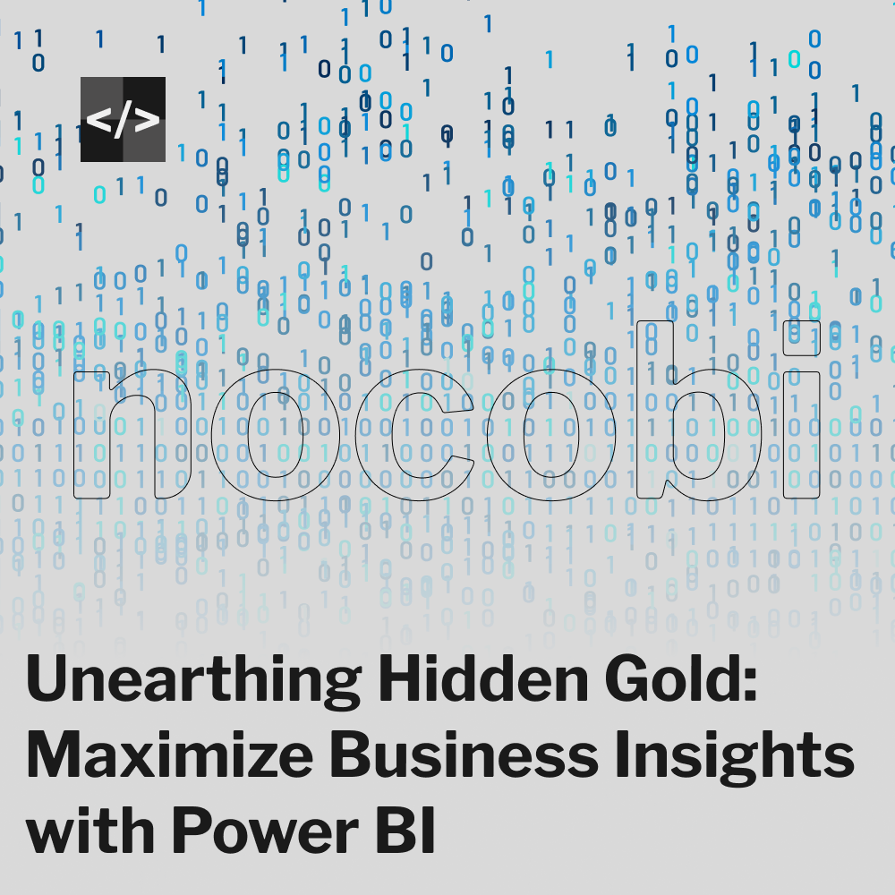 Unearthing Hidden Gold: Maximize Business Insights with Power BI