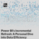 Power BI's Incremental Refresh: A Personal Dive into Data Efficiency